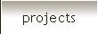 Projects